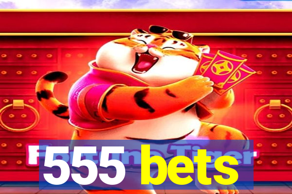 555 bets